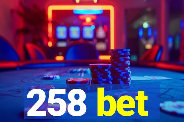 258 bet